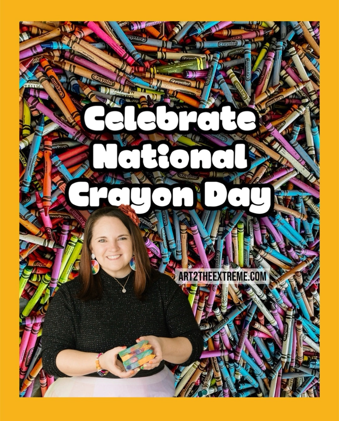 Smiling crayon artist holding handmade rainbow crayons in front of a colorful crayon background with text reading “Celebrate National Crayon Day” and “Art2TheExtreme.com.”