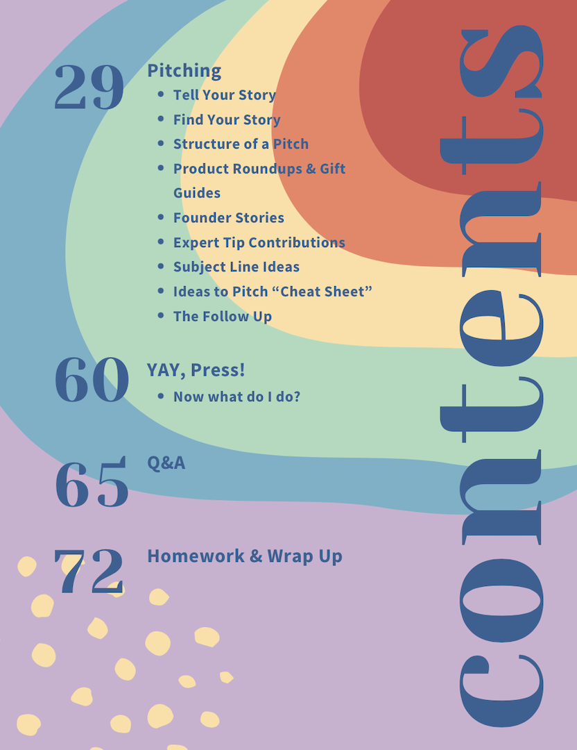 Table of contents for ebook that includes Pitching, what to do when you receive press, Q&A, and homework worksheets